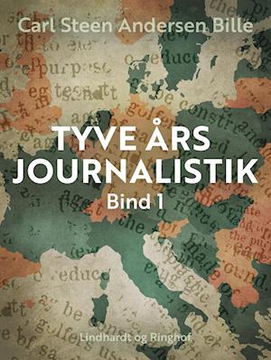 Tyve års journalistik. Bind 1