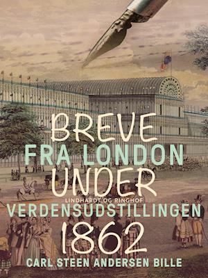 Breve fra London under Verdensudstillingen 1862