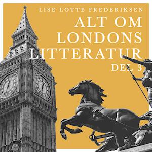 Alt om Londons litteratur - del 3