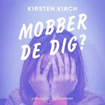 Mobber de dig?