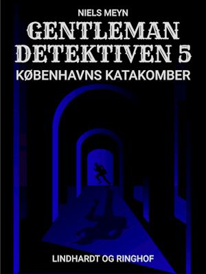 Gentlemandetektiven 5: Københavns katakomber