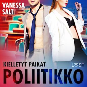 Kielletyt paikat: Poliitikko – eroottinen novelli