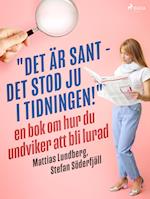 "Det är sant - det stod ju i tidningen!": en bok om hur du undviker att bli lurad