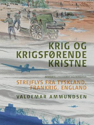 Krig og krigsførende kristne. Strejflys fra Tyskland, Frankrig, England