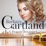 A Beauty Betrayed (Barbara Cartland's Pink Collection 132)