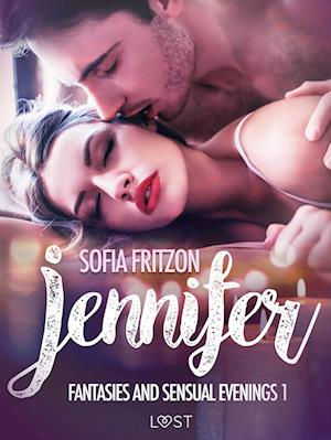 Jennifer: Fantasies and Sensual Evenings 1 - Erotic Short Story