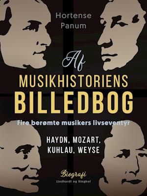 Af musikhistoriens billedbog. Fire berømte musikers livseventyr. Haydn, Mozart, Kuhlau, Weyse