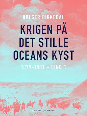 Krigen på det stille oceans kyst. 1879-1881. Bind 1