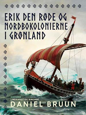Erik den Røde og nordbokolonierne i Grønland