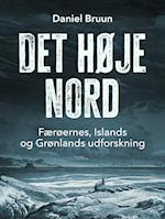 Det høje nord. Færøernes, Islands og Grønlands udforskning