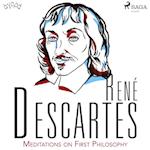 Descartes’ Meditations on First Philosophy