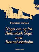 Noget om og fra Rønnebæk Sogn med Rønnebæksholm