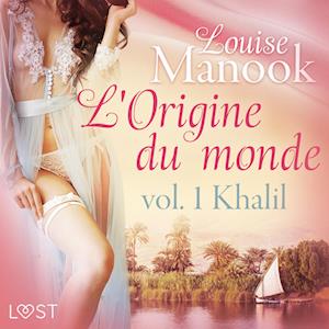 L'Origine du monde vol. 1 : Khalil – Une nouvelle érotique