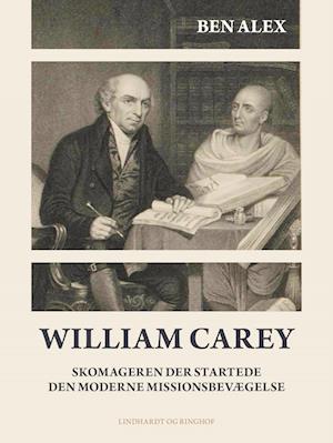 William Carey. Skomageren der startede den moderne missionsbevægelse