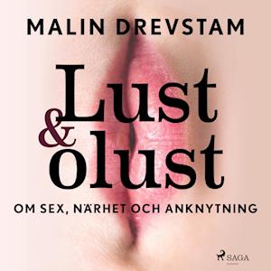 Lust & olust : om sex, närhet och anknytning