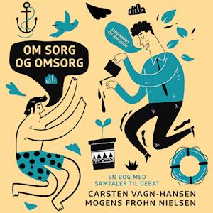 Om sorg og omsorg: en bog med samtaler til debat