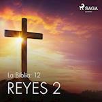 La Biblia: 12 Reyes 2