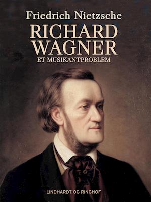 Richard Wagner. Et musikantproblem