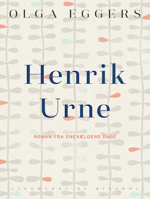 Henrik Urne. Roman fra enevældens dage