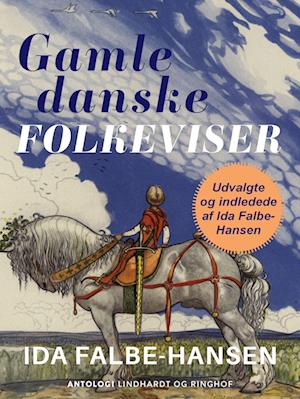 Gamle danske folkeviser. Udvalgte og indledede af Ida Falbe-Hansen