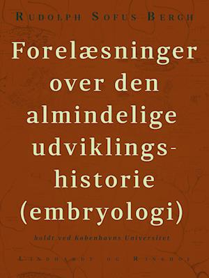 Forelæsninger over den almindelige udviklingshistorie (embryologi) holdt ved Københavns Universitet