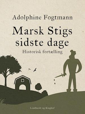 Marsk Stigs sidste dage. Historisk fortælling