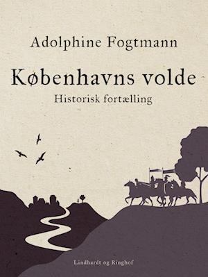 Københavns volde. Historisk fortælling