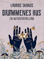 Drømmenes Hus. En nutidsfortælling