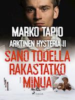 Arktinen hysteria II: Sano todella rakastatko minua