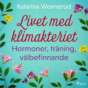 Livet med klimakteriet: Hormoner, träning, välbefinnande