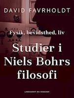 Fysik, bevidsthed, liv. Studier i Niels Bohrs filosofi