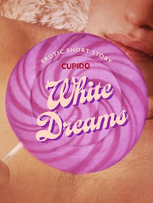 White Dreams - Erotic Short Story