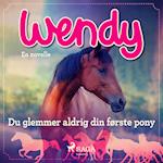Wendy - Du glemmer aldrig din første pony