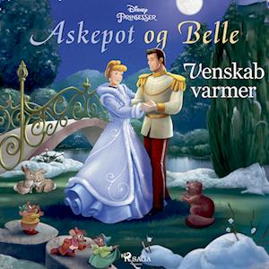at føre Lionel Green Street karakter Få Askepot og Belle - Venskab varmer af Disney som lydbog i Lydbog download  format på dansk