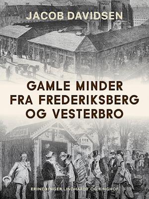 Få Gamle minder Frederiksberg og Vesterbro af Davidsen som Hæftet bog på dansk - 9788726482959