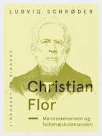 Christian Flor. Menneskevennen og folkehøjskolemanden