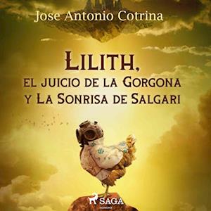 Lilith, el juicio de la Gorgona y La Sonrisa de Salgari