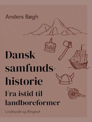Dansk samfundshistorie. Fra istid til landboreformer