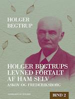 Holger Begtrups levned fortalt af ham selv. Bind 2. Askov og Frederiksborg