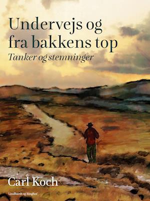 Undervejs og fra bakkens top. Tanker og stemninger