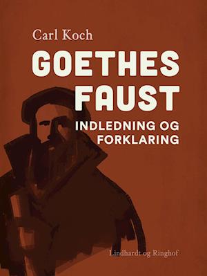 Goethes Faust. Indledning og forklaring