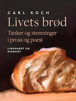 Livets brød. Tanker og stemninger i prosa og poesi