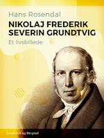 Nikolaj Frederik Severin Grundtvig. Et livsbillede