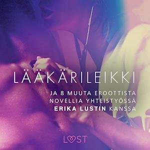 Lääkärileikki - ja 8 muuta eroottista novellia yhteistyössä Erika Lustin kanssa