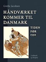 Håndværket kommer til Danmark. Tiden før 1550