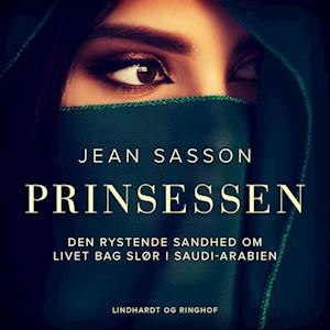 Prinsessen. Den rystende sandhed om livet bag slør i Saudi-Arabien