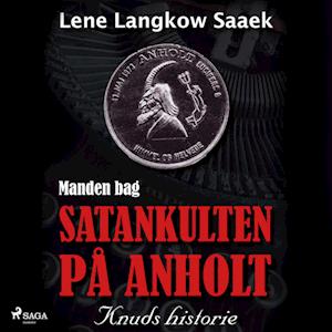 Manden bag Satankulten på Anholt - Knuds historie