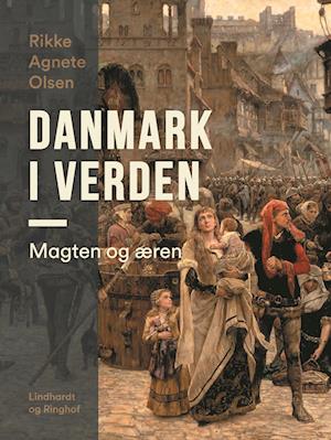 Danmark i verden. Magten og æren