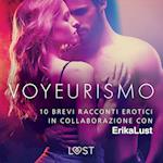 Voyeurismo - 10 brevi racconti erotici in collaborazione con Erika Lust