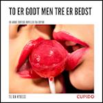 To er godt men tre er bedst – og andre erotiske noveller fra Cupido